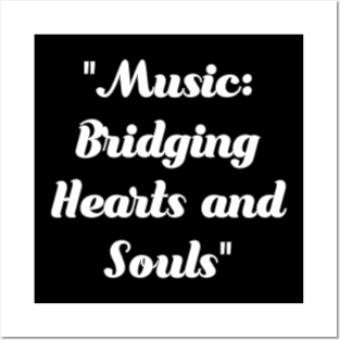 Music bridging hearts and soul Posters and Art